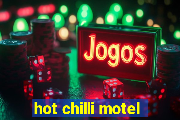 hot chilli motel